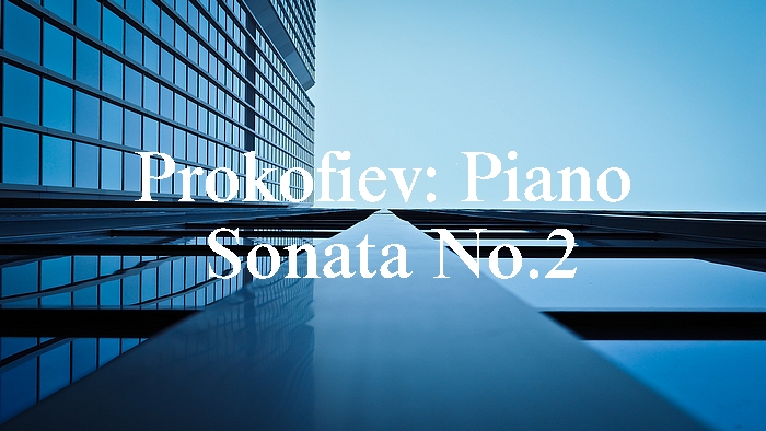 プロコフィエフ：ピアノ・ソナタ第2番【聴いてみよう】Prokofiev: Piano Sonata No. 2 in D Minor
