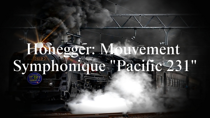 オネゲル：交響的断章（運動）「パシフィック231」ほか【聴いてみよう】Honegger: Mouvement Symphonique Pacific  231