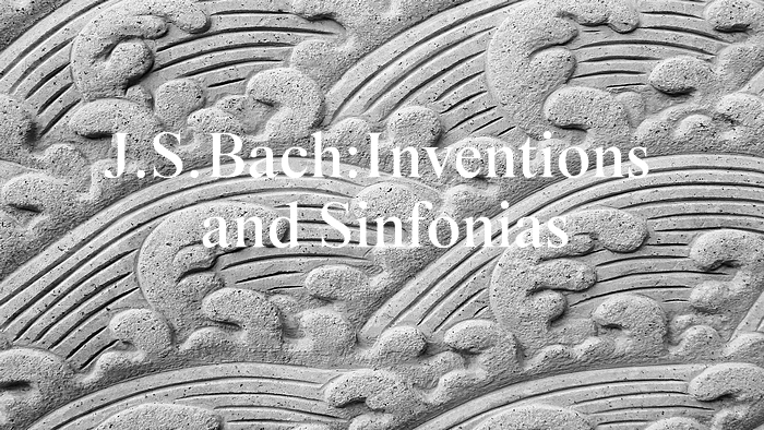 バッハ：インヴェンションとシンフォニア【聴いてみよう】J.S. Bach: Inventions and Sinfonias